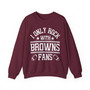 I Only Rock With Browns Fans - Sweatshirt