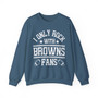 I Only Rock With Browns Fans - Sweatshirt