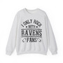 I Only Rock With Ravens Fans - Sweatshirt
