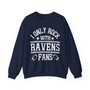 I Only Rock With Ravens Fans - Sweatshirt