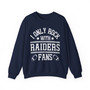 I Only Rock With Raiders Fans - Sweatshirt