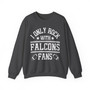 I Only Rock With Falcons Fans - Sweatshirt