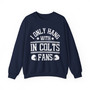 I Only Hang With IN Colts Fans - Sweatshirt