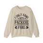 I Only Hang With Packers Fans - Sweatshirt