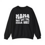 Mama Not Wit The Fuck Shit Sweatshirt (solid print)