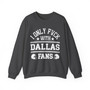 I Only Fuck With Dallas Fans - Sweatshirt