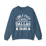 I Only Fuck With Dallas Fans - Sweatshirt