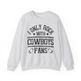 I Only Rock With Cowboys Fans - Sweatshirt