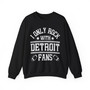 I Only Rock With Detroit Fans - Sweatshirt