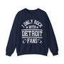 I Only Rock With Detroit Fans - Sweatshirt