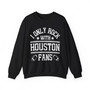 I Only Rock With Houston Fans - Sweatshirt