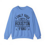 I Only Rock With Houston Fans - Sweatshirt