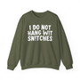 I Do Not Hang Wit Snitches - Sweatshirt