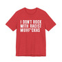 I Don't Rock With Racist Muhfukas T-shirt 