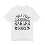 I Only Fuck With Eagles Fans T-shirt