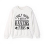 I Only Hang With Ravens Fans - Sweatshirt