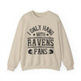 I Only Hang With Ravens Fans - Sweatshirt