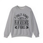 I Only Hang With Ravens Fans - Sweatshirt