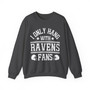 I Only Hang With Ravens Fans - Sweatshirt
