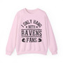 I Only Hang With Ravens Fans - Sweatshirt