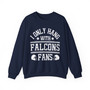 I Only Hang With Falcons Fans - Sweatshirt