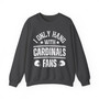 I Only Hang With Cardinals Fans - Sweatshirt