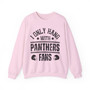 I Only Hang With Panthers Fans - Sweatshirt