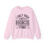 I Only Hang With Broncos Fans - Sweatshirt