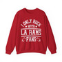 I Only Rock With La Rams Fans - Sweatshirt