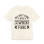 We Only Hang With Cowboys Fans T-shirt