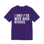 I Only Fuck With Boss Bitches T-shirt 