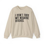 I Don't Fuck Wit Negative Bitches - Sweatshirt 
