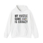 My Hustle Game is Crrazy -Hoodies