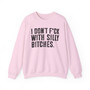 I Don't Fuck With Silly Bitches - Sweatshirt