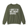 I Don't Fuck Wit Sneaky Bitches - Sweatshirt 