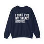 I Don't Fuck Wit Sneaky Bitches - Sweatshirt 