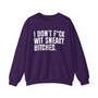 I Don't Fuck Wit Sneaky Bitches - Sweatshirt 