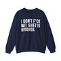 I Don't Fuck With Ghetto Bitches - Sweatshirt (blurred print)