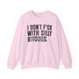 I Don't Fuck With Silly Bitches - Sweatshirt (blurred print)