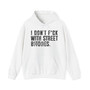 I Don't Fuck With Street Bitches - Hoodie (blurred print)