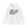 I Don't Fuck With Goofy Bitches - Hoodie (blurred print)