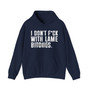 I Don't Fuck With Lame Bitches - Hoodie (blurred print)