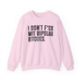 I Don't Fuck Wit Bipolar Bitches - Sweatshirt (blurred print)