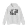 I Don't Fuck With Hood Bitches - Hoodie 