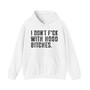 I Don't Fuck With Hood Bitches - Hoodie 
