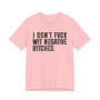 I Don't Fuck Wit Negative Bitches T-shirt 