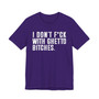 I Don't Fuck With  Ghetto Bitches T-Shirt 