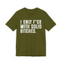 I Only Fuck With Solid Bitches T-shirt 