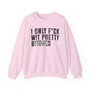 I Only Fuck Wit Pretty Bitches- Sweatshirt Censored 