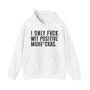 I Only Fuck Wit Positive Muhfukas- Hoodie 
